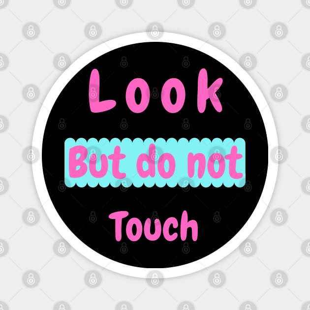Look but do not touch Magnet by Be creative